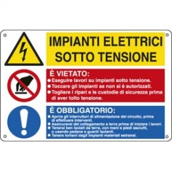 Cartello segnalatore multisimbolo - 50x33,3 cm - IMPIANTI ELETTRICI SOTTO TENSIONE/E' VIETATO…/E' OBBLIGATORIO… - allumi